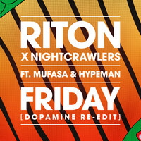 Riton & Nightcrawlers Feat. Mufasa & Hypeman - Friday [Dopamine Re-Edit]