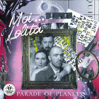 PARADE OF PLANETS - MOI LOLITA