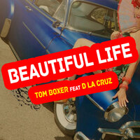 Tom BOXER & D LA CRUZ - Beautiful Life