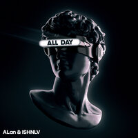 ALan & ISHNLV - All Day