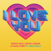 Damon Hess & Wayne Lineker, Chloe Ferry, Mila Falls - I Love You