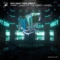 IZKO & Danny Ores, Drezlo, The Carey James - Thri Shop
