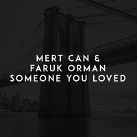 Mert Can & Faruk Orman - Someone You Loved