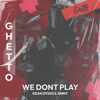 Kean Dysso & Sinny - We Don't Play