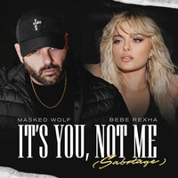 Masked Wolf & Bebe Rexha - It Is You Not Me (Sabotage)
