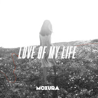 Moxura - Love Of My Life
