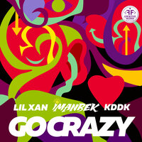 Imanbek & Lil Xan, KDDK - Go Crazy