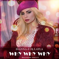 Sianna & Dj Layla - Why Why Why