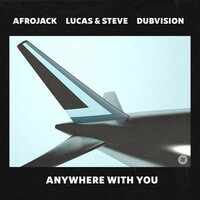 Afrojack & Lucas, Steve, Dubvision - Anywhere With You