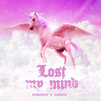 Dominique & Gangsta - Lost My Mind