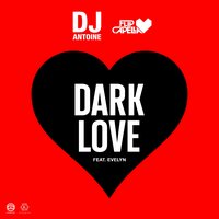 Dj Antoine & Flip Capella, Evelyn - Dark Love