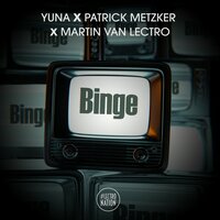 Yuna & Patrick Metzker, Martin Van Lectro - Binge