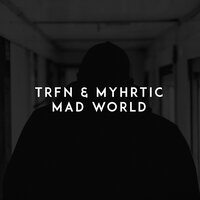 TRFN & Myhrtic - Mad World