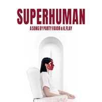 K.Flay & Party Favor - Superhuman