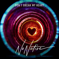 NoNative - Don't Break My Heart