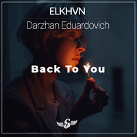 ELKHVN & Darzhan Eduardovich - Back To You