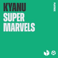 KYANU - Super Marvels