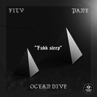 FILV & Ocean Dive, Pane - Fukk Sleep