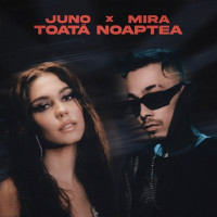 Juno & MIRA - Toata noaptea