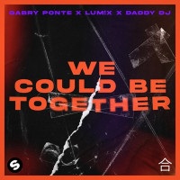 Gabry Ponte, LUM!X & Daddy DJ - We Could Be Together