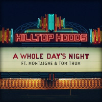 Hilltop Hoods - A Whole Day’s Night (feat. Montaigne & Tom Thum)