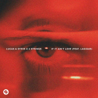 Lucas & Steve & 4 Strings - If It Ain't Love (feat. Lagique)