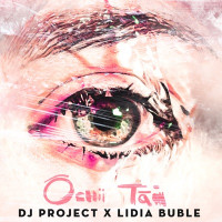 DJ Project & Lidia Buble - Ochii tăi