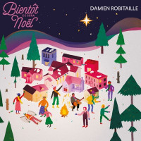 Damien Robitaille - Bientôt ce sera Noël