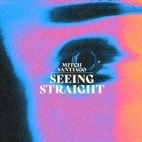 Mitch Santiago - Seeing Straight