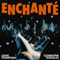 Lewis Thompson - Enchanté (feat. Clementine Douglas)