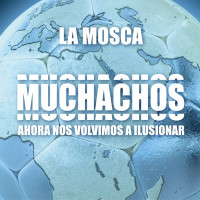 La Mosca Tse-Tse - Muchachos, Ahora Nos Volvimos a Ilusionar