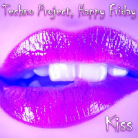 Techno Project & Happy Friday - Kiss