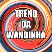 Mc Bocão - TREND DA WANDINHA