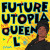 Future Utopia - Queen L
