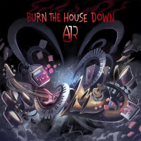 AJR - Burn the House Down