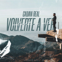 Galvan Real - Volverte A Ver