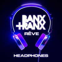 Banx & Ranx & Rêve - Headphones