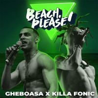 Beach Please!, Gheboasa & Killa Fonic - Ce-am făcut Șefu'?