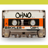 Broiler & Caden - Oh No