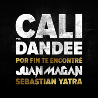 Cali y El Dandee & Juan Magán - Por Fin Te Encontré (feat. Sebastián Yatra)