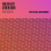 Revival & Kathy Brown - Your Love Keeps Lifting Me Higher (feat. GeO Gospel Choir) [Club Version]