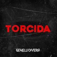 Gemelli Diversi - TORCIDA