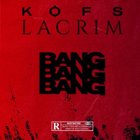 Kofs & Lacrim - Bang Bang Bang