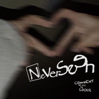 NeverSeen - Comment Ne Pas Te Louer