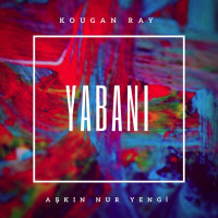 Kougan Ray - Yabani (feat. Aşkın Nur Yengi)