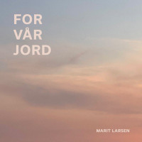 Marit Larsen - For vår jord