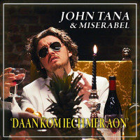 John Tana & Miserabel - Daan Kom Iech Mer Aon