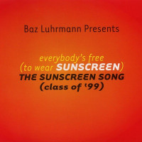 Baz Luhrmann - Everybody's Free (To Wear Sunscreen) [Edit]