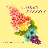 Summer Kennedy - Where It All Begins