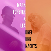 Mark Forster & LEA - Drei Uhr Nachts